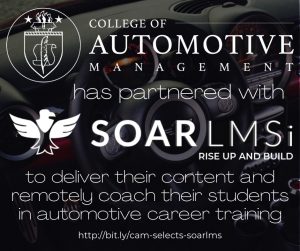 The College of Automotive Management Selects SOARLMSi.com as its Remote Training and Student Coaching Technology Platform