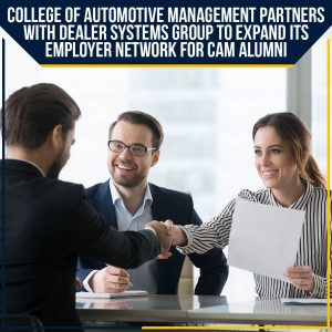 College Of Automotive Management Partners With Dealer Systems Group To Expand Its employer Network For CAM Alumni