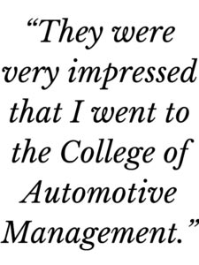Graduate Quote: They were very impressed that I went to the College of Automotive Management.
