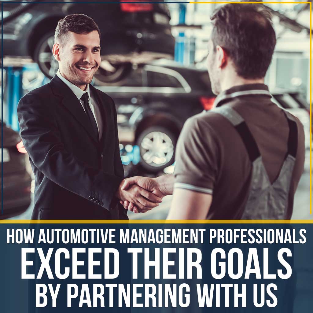 How Automotive Management Professionals Exceed Their Goals By Partnering With Us