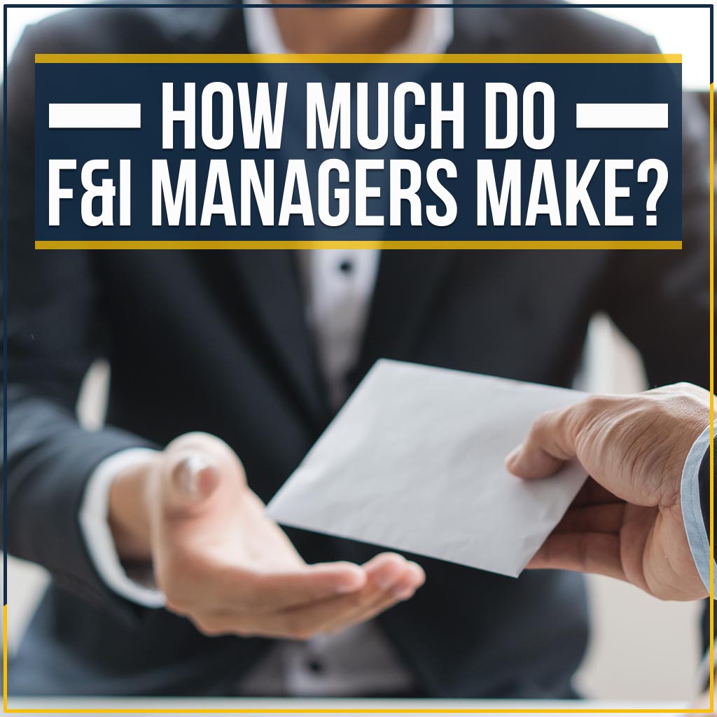 How Much Do F&I Managers Make?